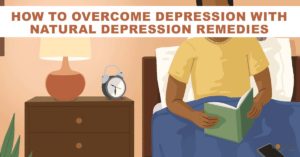How to Overcome Depression with Natural Depression Remedies